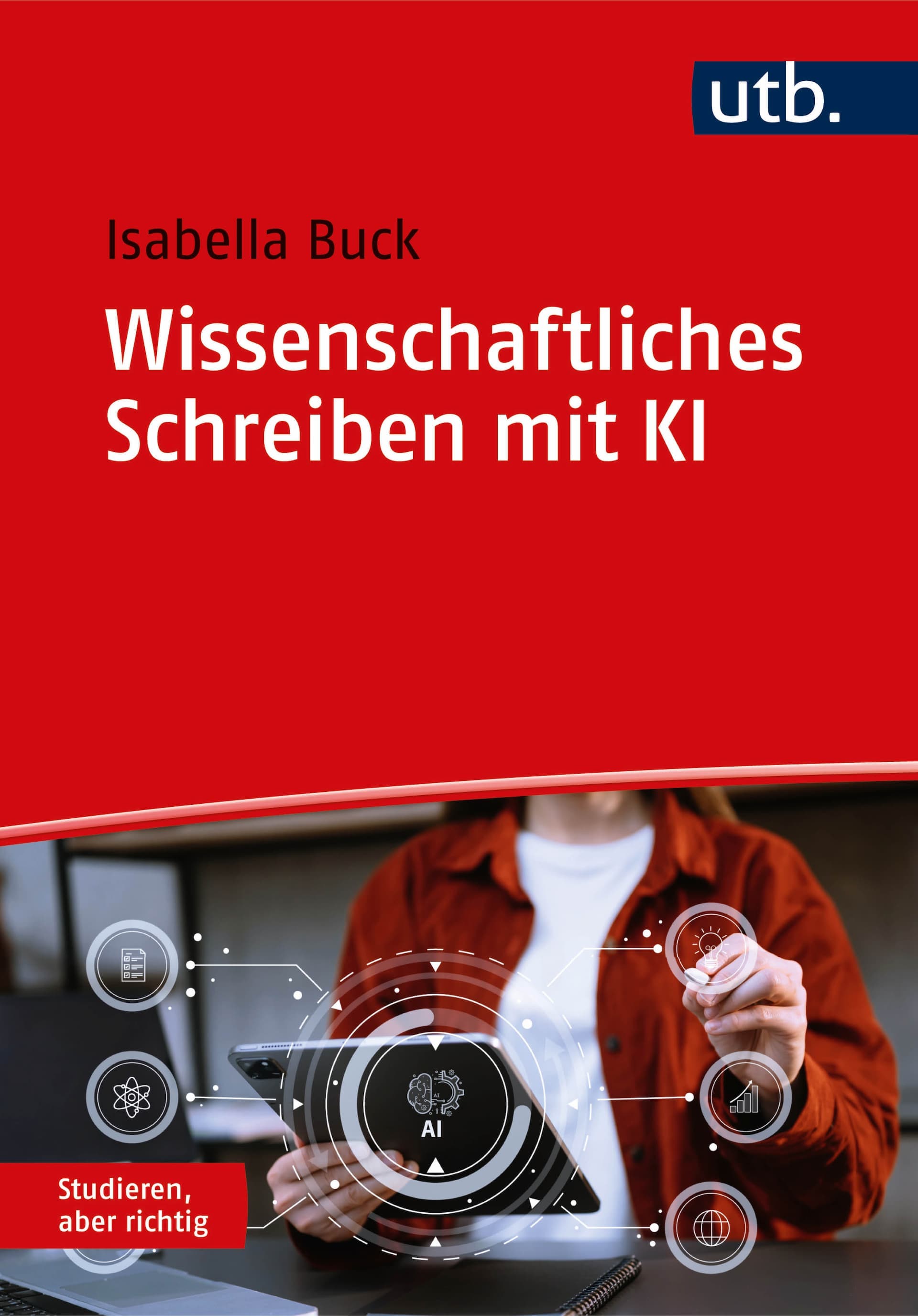 Abbildung 1: Buchvover “Wissenschaftliches Schreiben mit KI”. Mit freundlicher Genehmigung des UTB Verlags.
